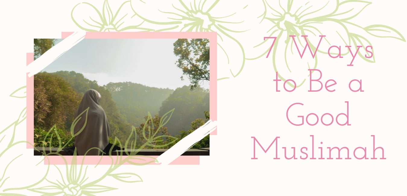 7 ways to be a good muslimah