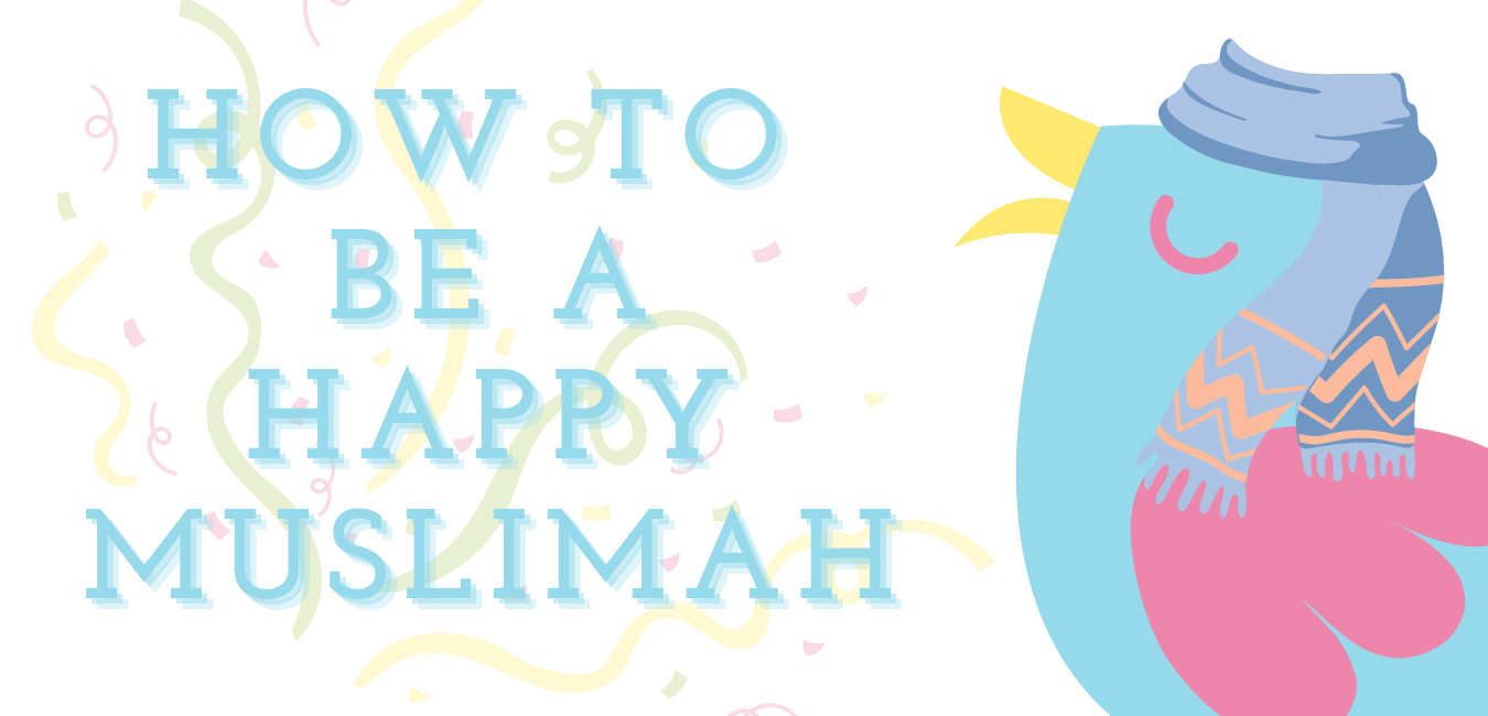 How to be a happy muslimah