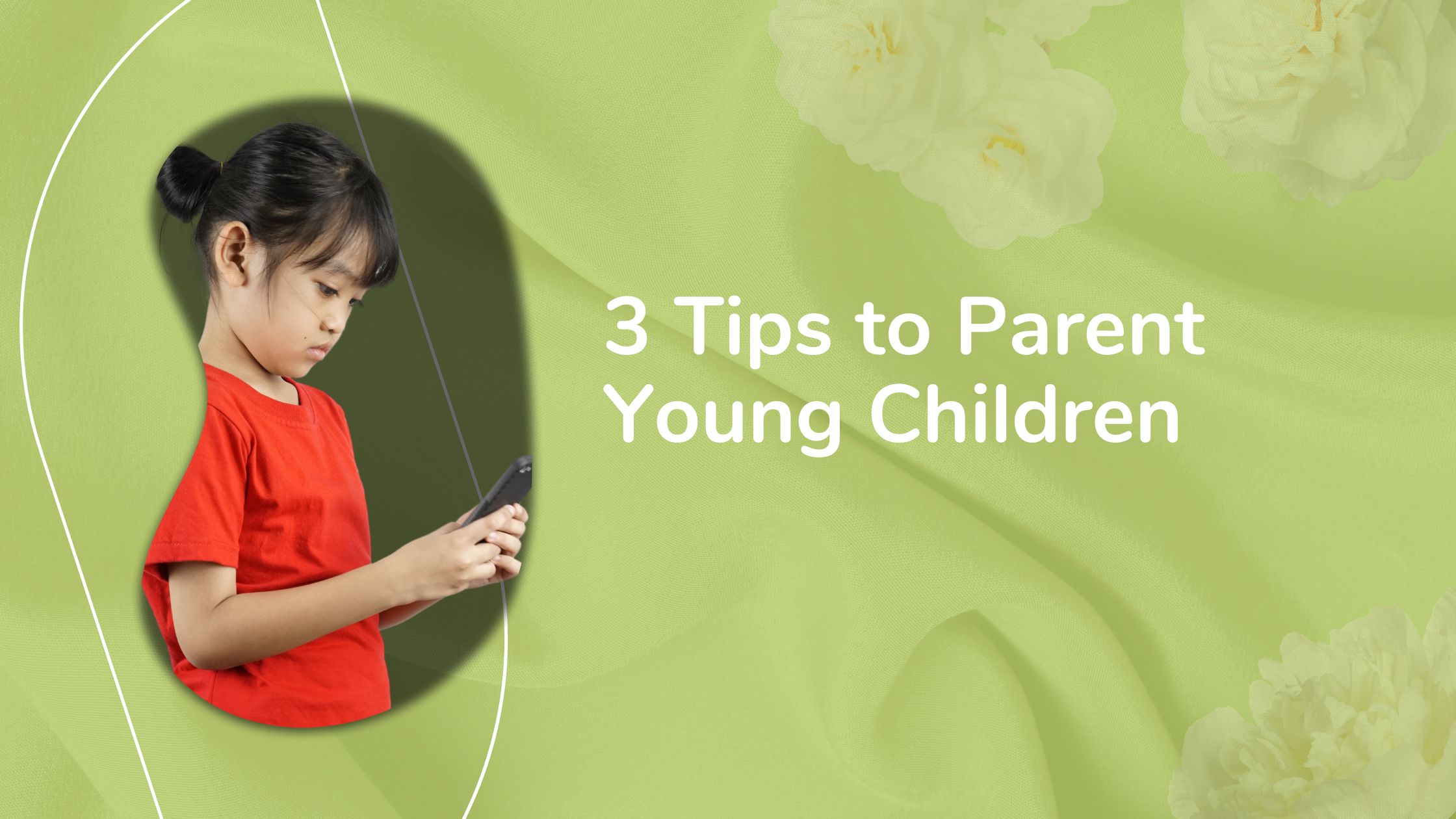 3 Tips to Parent Young Children