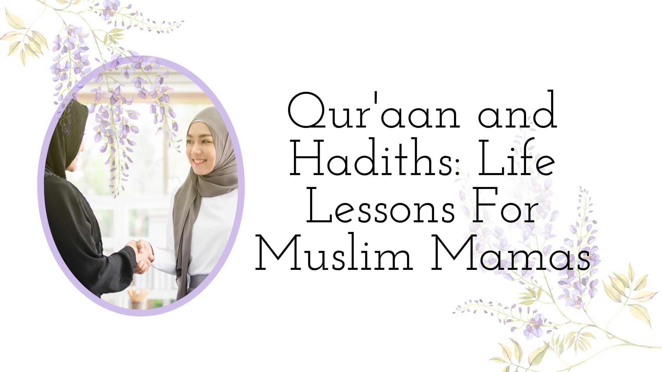 Qur’aan and Hadiths Life Lessons For Muslim Mamas