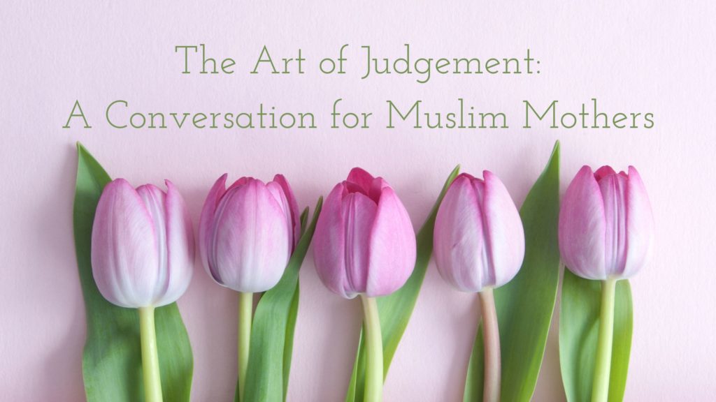 Title - The Art of Judgement: A Conversation for Muslim Mothers - above some pink tulips