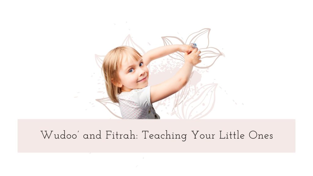 Title - Wudoo’ and Fitrah: Teaching Your Little Ones - Child washing hands in bg