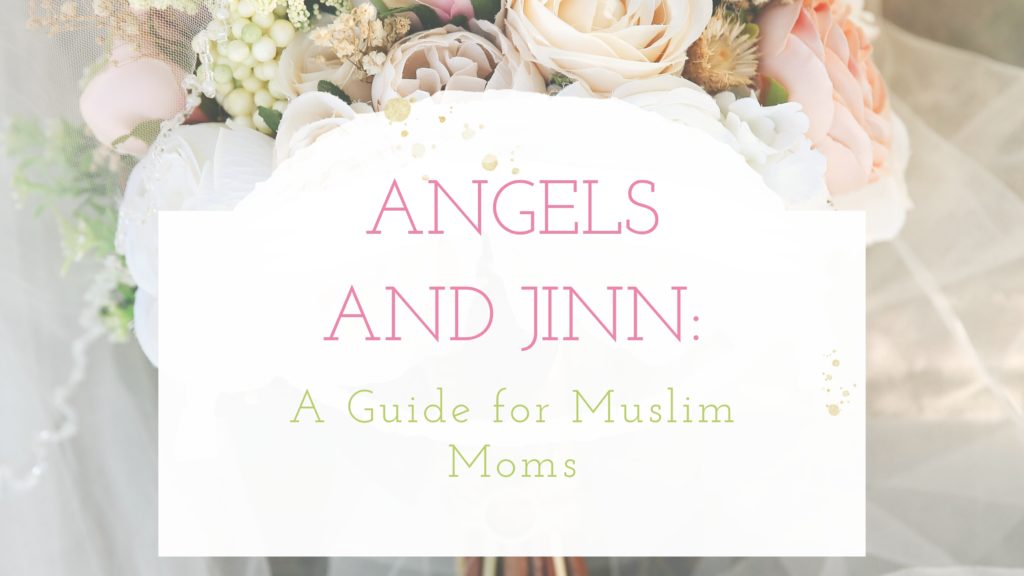 Title - Angels and Jinn: A Guide for Muslim Moms - with floral background