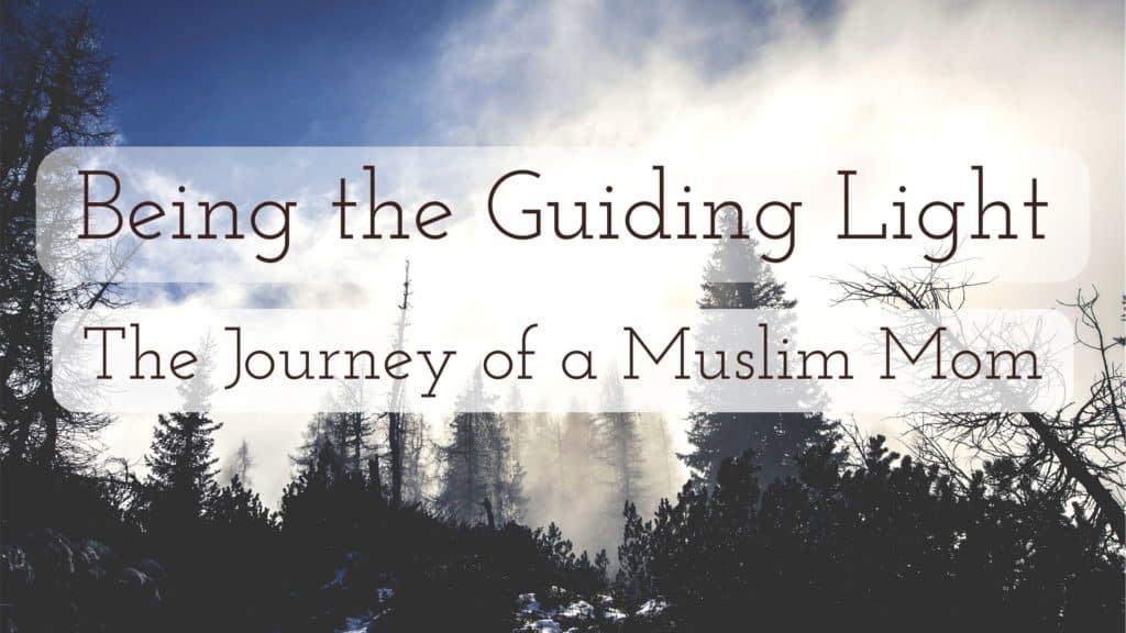 Title - Being the Guiding Light An Uplifting Journey of a Muslim Mom - amongst trees background