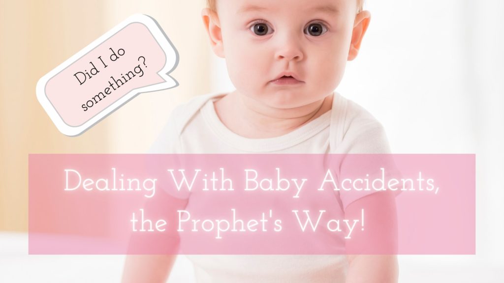 Title - Dealing with baby accidents the prophets way - pic of innocent baby saying, "Did I do something?"