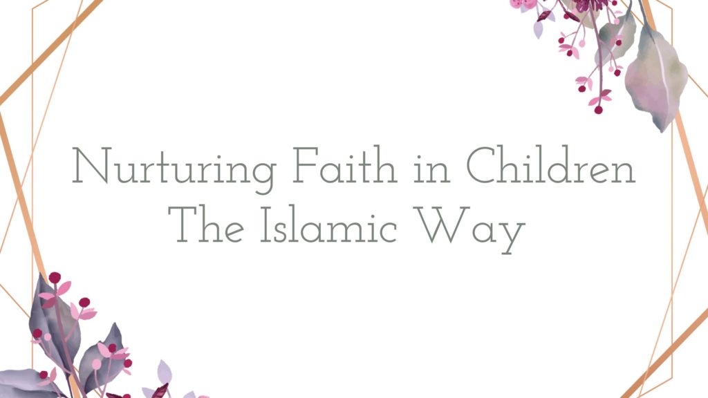 Title - Nurturing Faith in Children The Islamic Way - within a beautiful floral frame