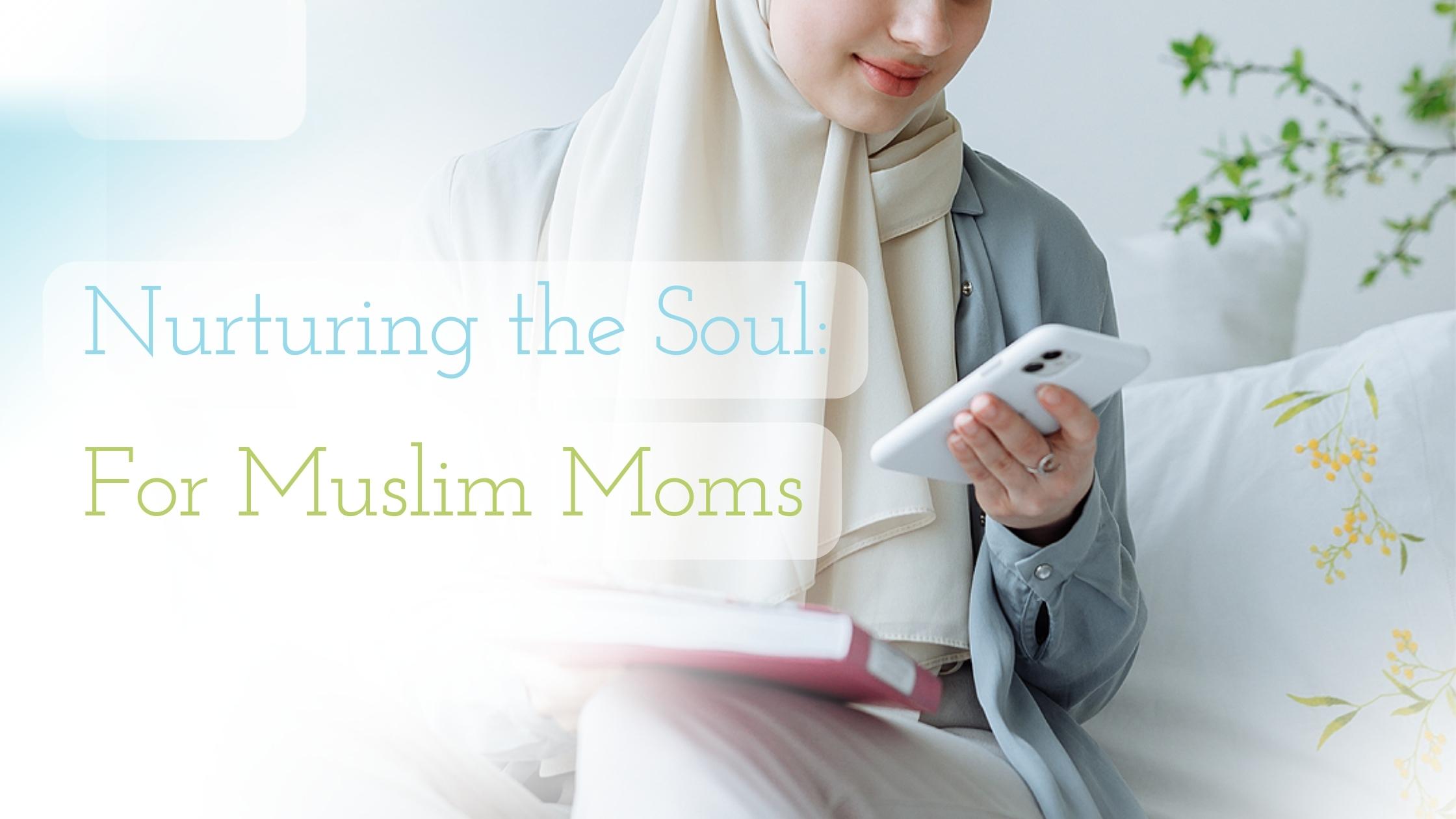 nurturing the soul for muslim moms