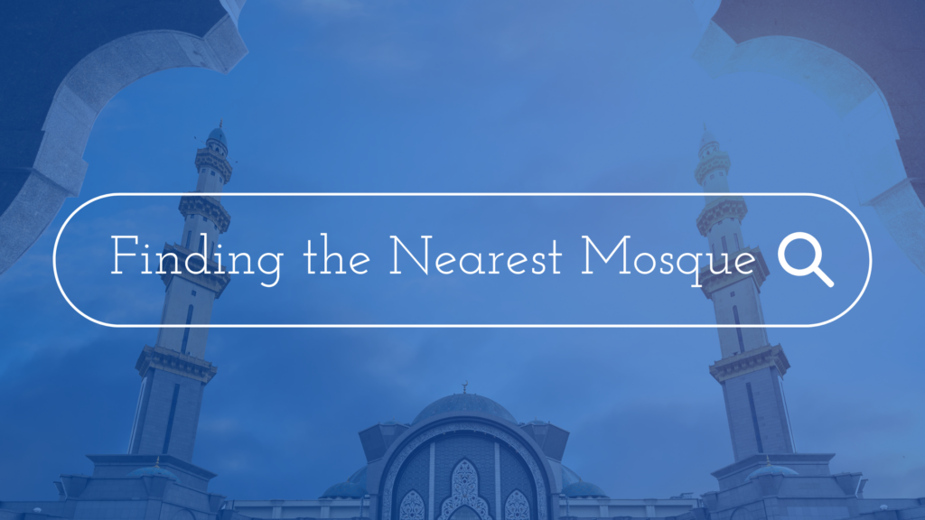 'Finding the Nearest Mosque' Title over a pretty mosque