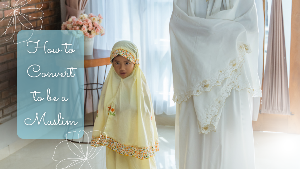 How to Convert to be a Muslim Title on image of muslimah praying with child