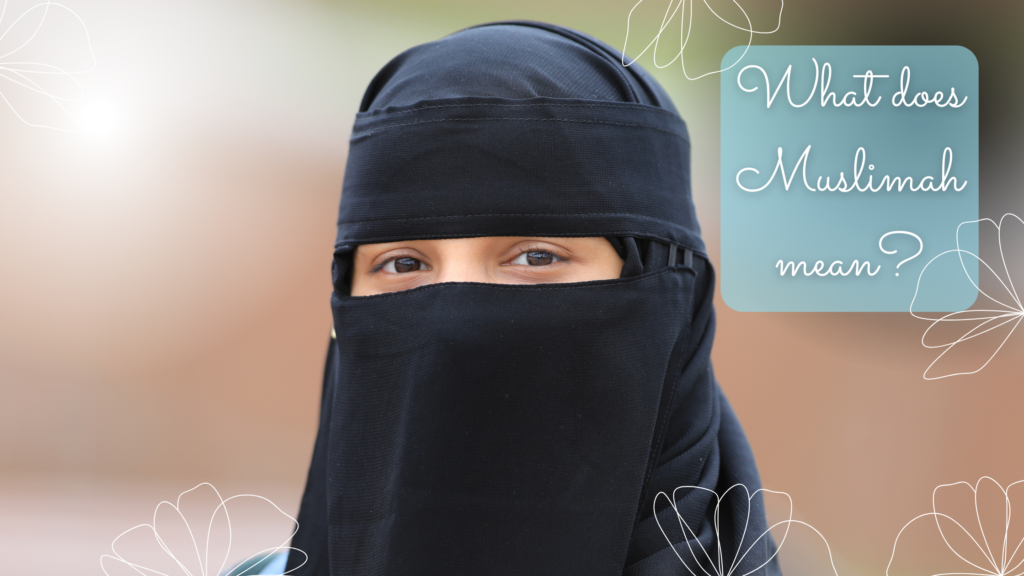 what does muslimah mean? title on the pic of a niqab sister