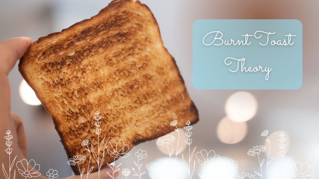 burnt toast theory title on the picture of a pretty little toast that's a bit burnt