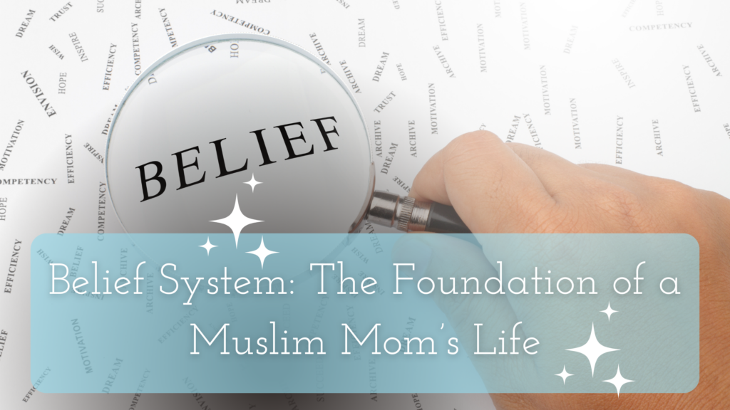 Belief System The Foundation of a Muslim Mom’s Life title on an image of a magnifying glass on the word belief