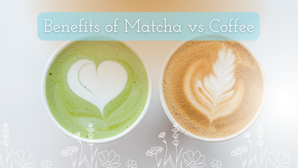 Benefits of Matcha vs Coffee Title on top of a cup of matcha and a cup of coffee