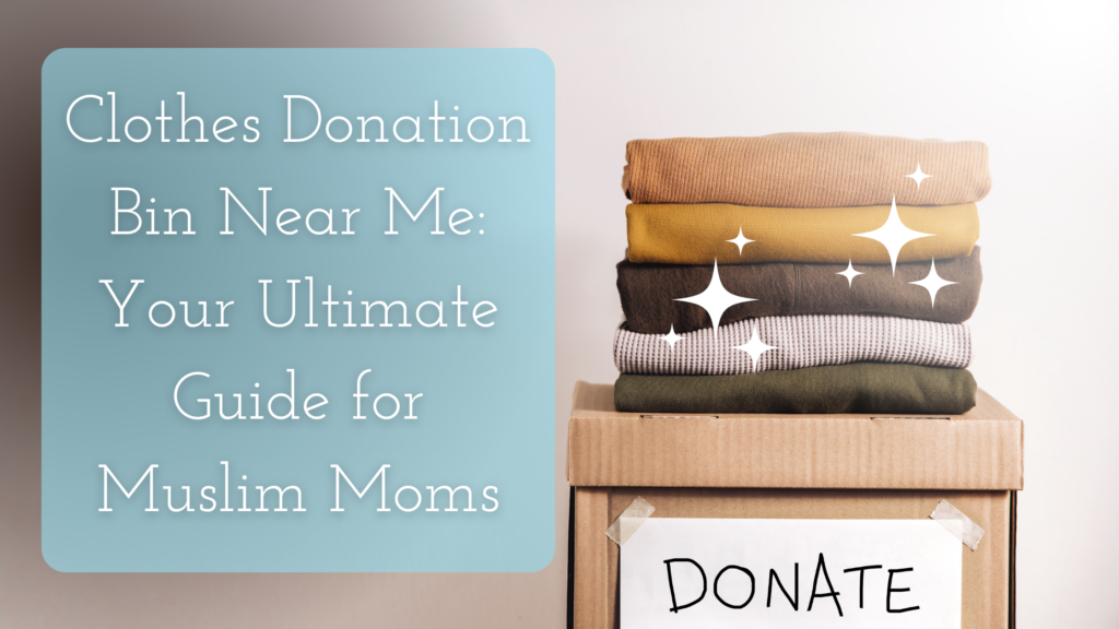 Clothes Donation Bin Near Me Your Ultimate Guide for Muslim Moms Title on an image of a Stack of Clothes for Donation