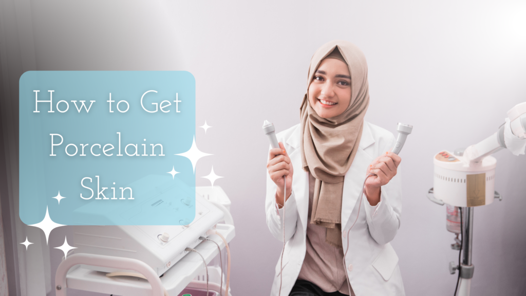 How to Get Porcelain Skin title on the image of a muslim women beautician