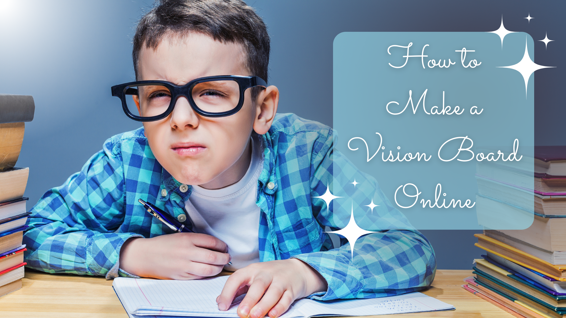 How to Make a Vision Board Online title on a pic of a boy squinting to see the screen