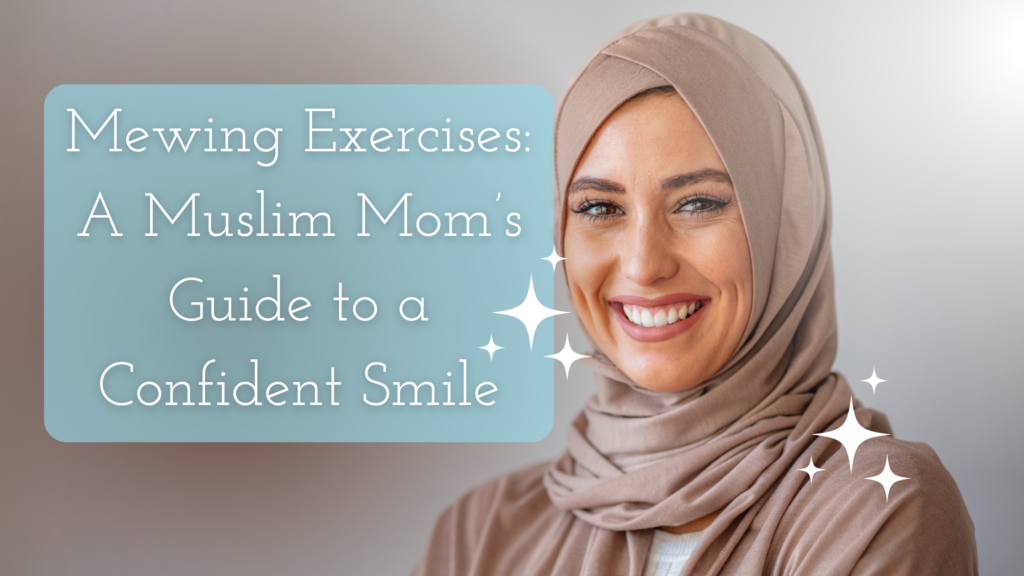 Mewing Exercises A Muslim Mom’s Guide to a Confident Smile title on the image of a smiling muslim woman