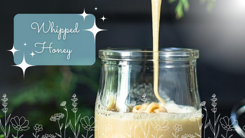 whipped honey in a jar- yum