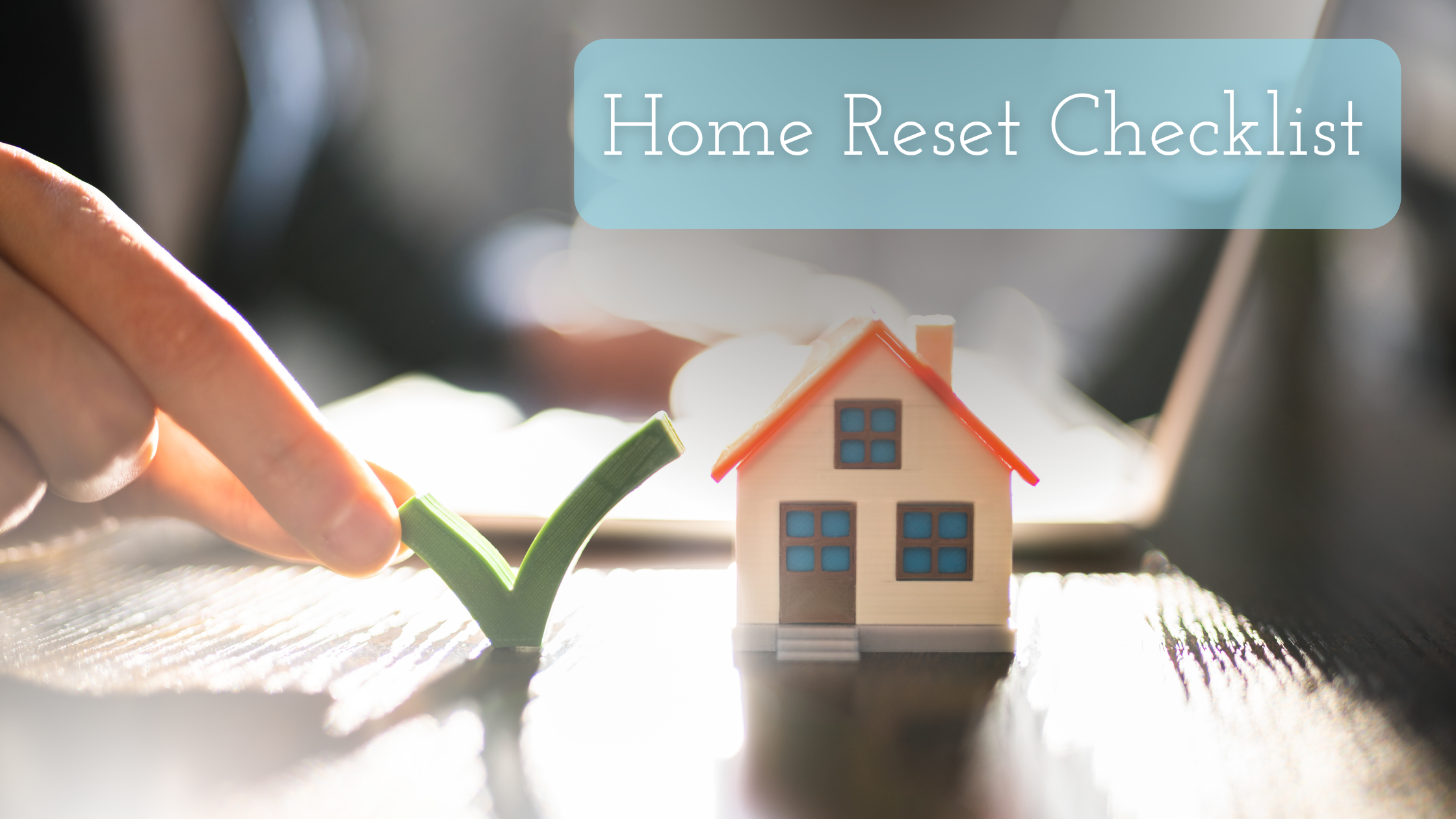 Home Reset Checklist