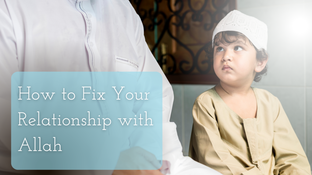 How to Fix Your Relationship with Allah Title on an image of a parent and a boy looking at him