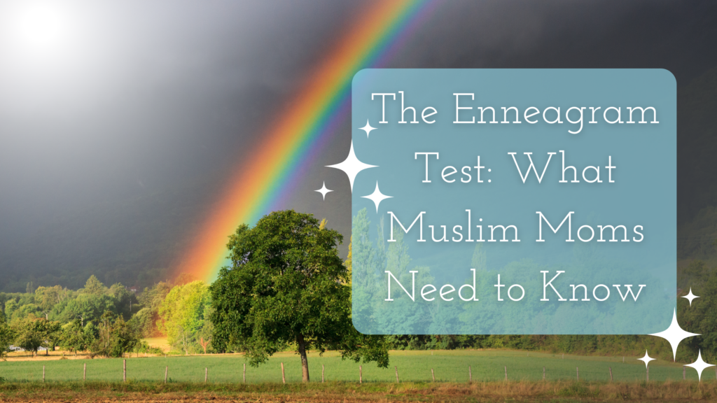 The Enneagram Test: What Muslim Moms Need to Know Title on an image of a rainbow of many shades