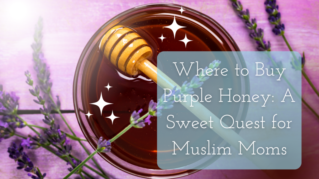 Where to Buy Purple Honey: A Sweet Quest for Muslim Moms Title on an image of honey